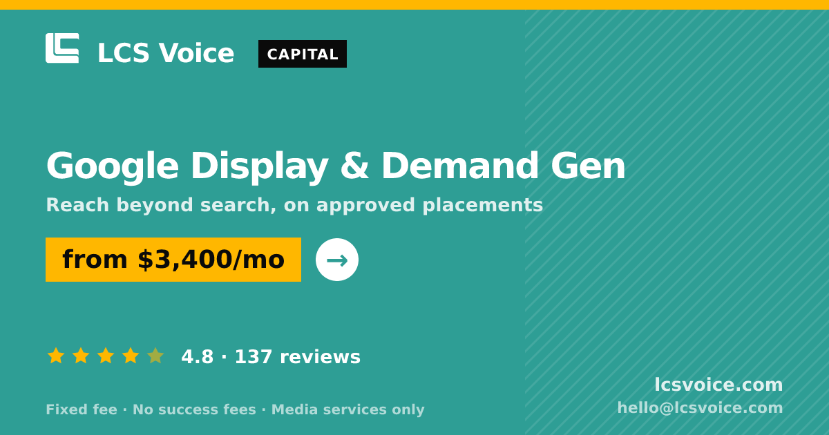 Google Display & Demand Gen — from $3,400/mo, rated 4.8/5 across 137 reviews. LCS Voice.
