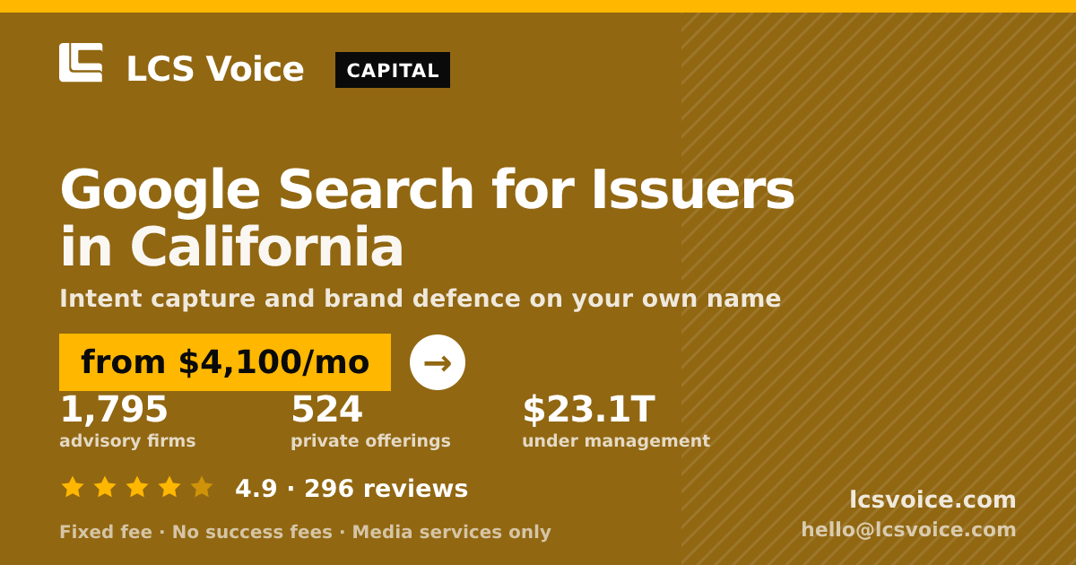 Google Search for Issuers in California — from $4,100/mo, rated 4.9/5 across 296 reviews. LCS Voice.