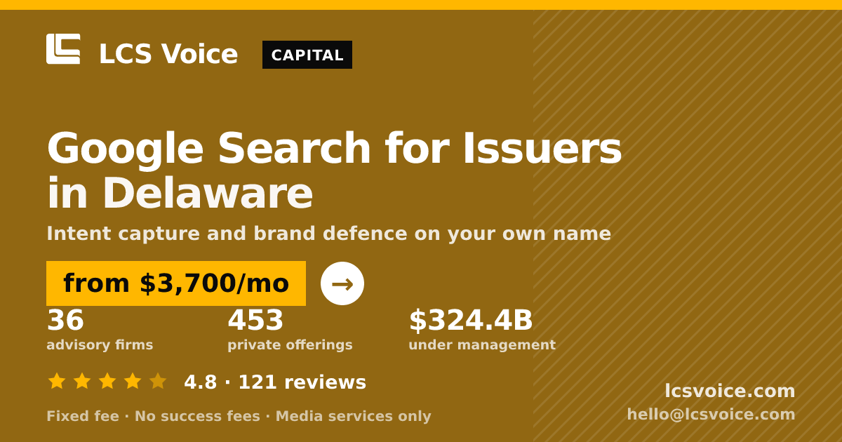 Google Search for Issuers in Delaware — from $3,700/mo, rated 4.8/5 across 121 reviews. LCS Voice.
