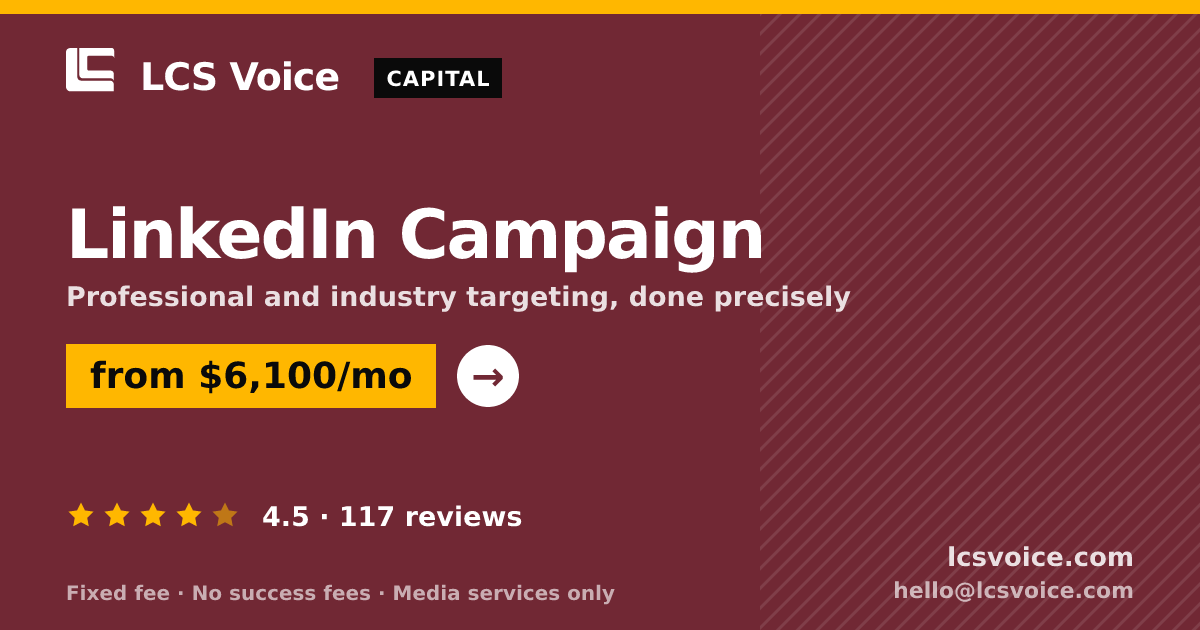 LinkedIn Campaign — from $6,100/mo, rated 4.5/5 across 117 reviews. LCS Voice.