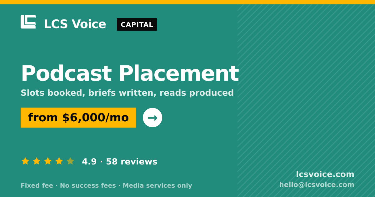 Podcast Placement — from $6,000/mo, rated 4.9/5 across 58 reviews. LCS Voice.