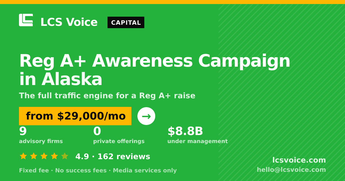 Reg A+ Awareness Campaign in Alaska — from $29,000/mo, rated 4.9/5 across 162 reviews. LCS Voice.
