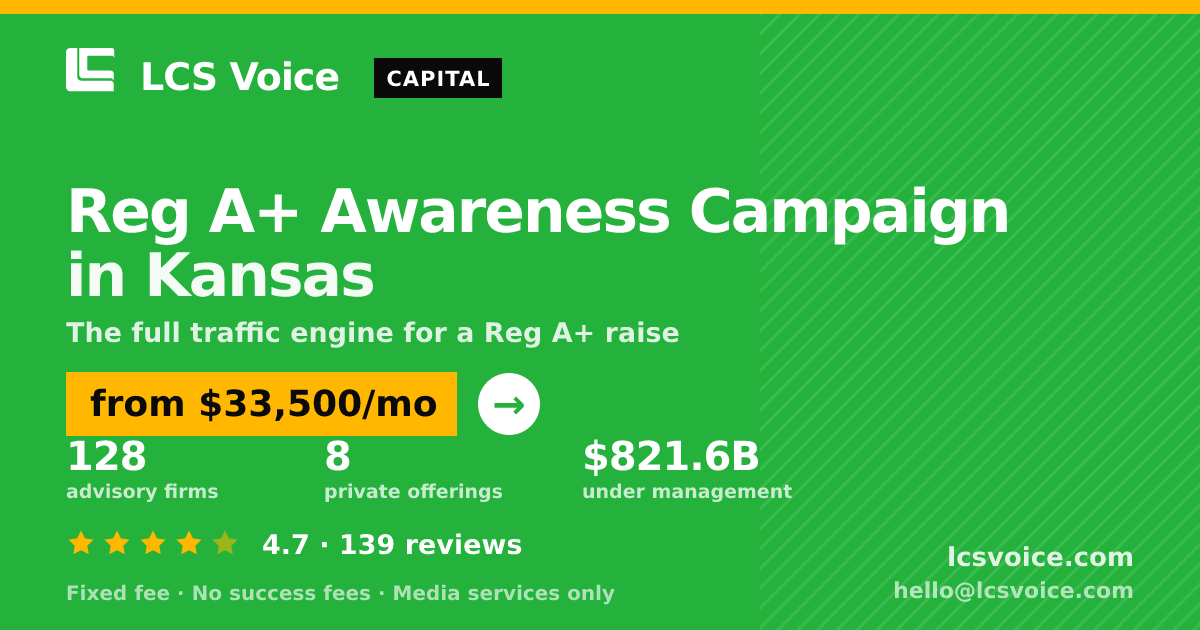 Reg A+ Awareness Campaign in Kansas — from $33,500/mo, rated 4.7/5 across 139 reviews. LCS Voice.