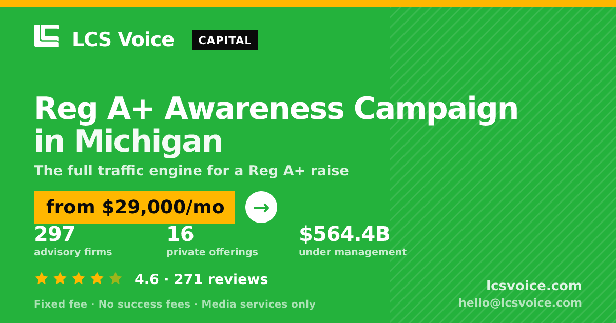 Reg A+ Awareness Campaign in Michigan — from $29,000/mo, rated 4.6/5 across 271 reviews. LCS Voice.