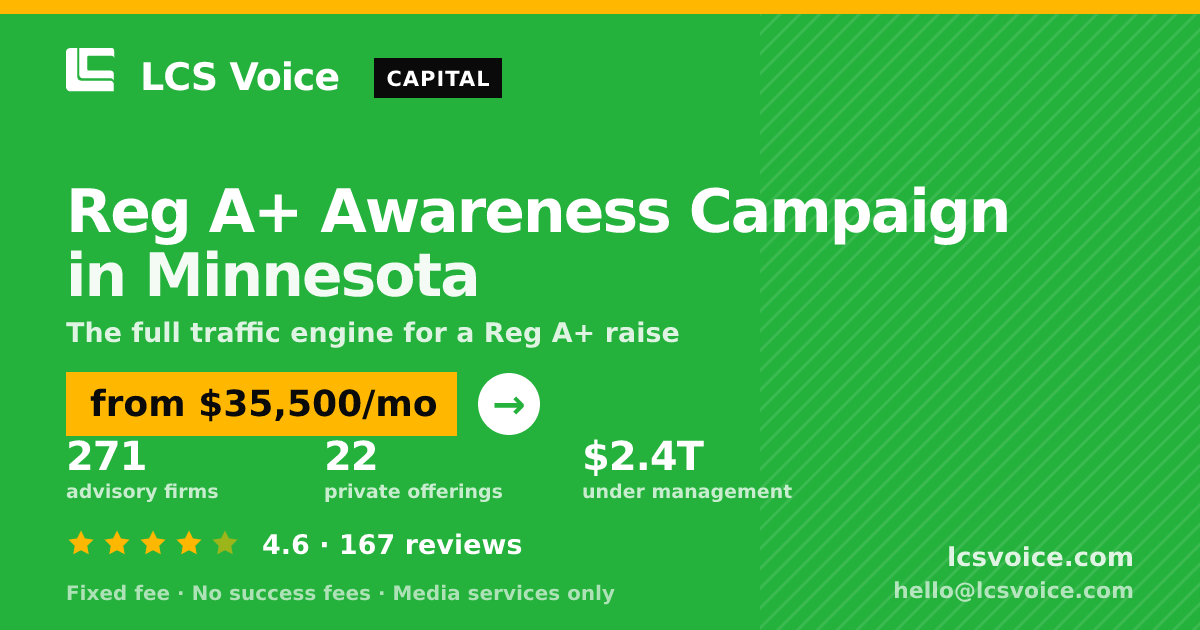 Reg A+ Awareness Campaign in Minnesota — from $35,500/mo, rated 4.6/5 across 167 reviews. LCS Voice.