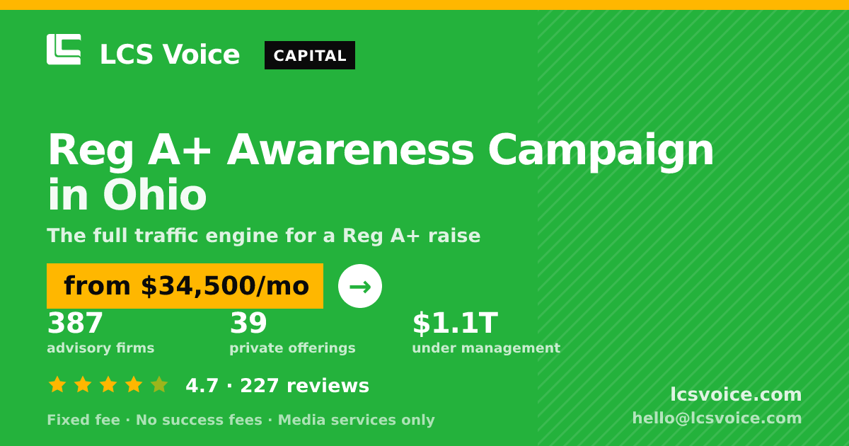 Reg A+ Awareness Campaign in Ohio — from $34,500/mo, rated 4.7/5 across 227 reviews. LCS Voice.