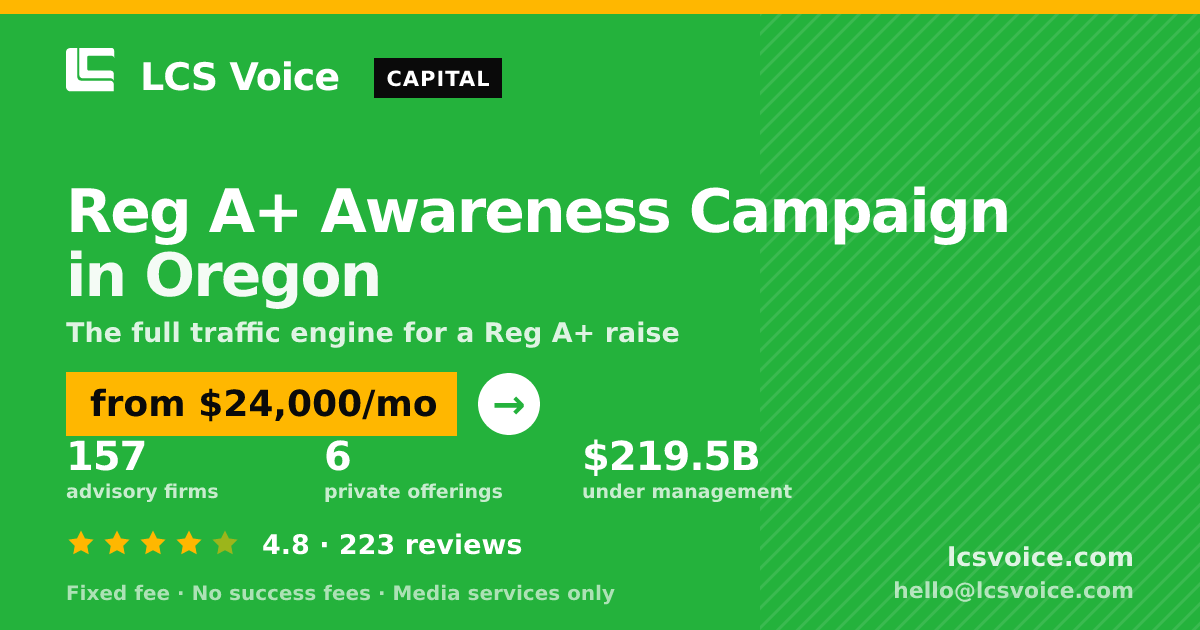 Reg A+ Awareness Campaign in Oregon — from $24,000/mo, rated 4.8/5 across 223 reviews. LCS Voice.