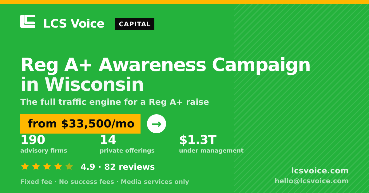 Reg A+ Awareness Campaign in Wisconsin — from $33,500/mo, rated 4.9/5 across 82 reviews. LCS Voice.