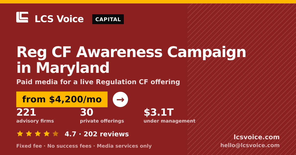 Reg CF Awareness Campaign in Maryland — from $4,200/mo, rated 4.7/5 across 202 reviews. LCS Voice.