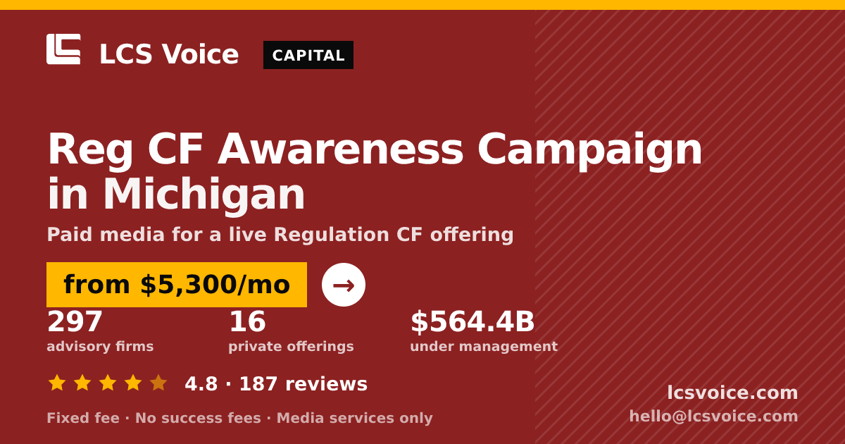 Reg CF Awareness Campaign in Michigan — from $5,300/mo, rated 4.8/5 across 187 reviews. LCS Voice.