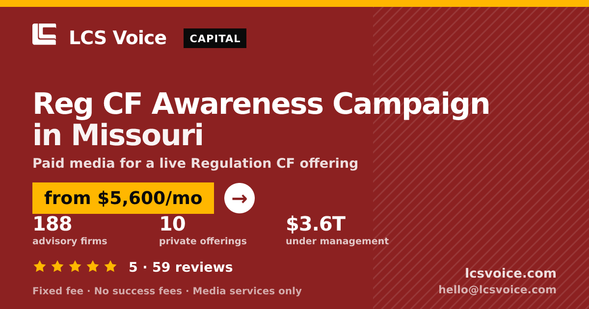 Reg CF Awareness Campaign in Missouri — from $5,600/mo, rated 5/5 across 59 reviews. LCS Voice.