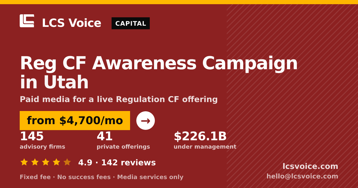 Reg CF Awareness Campaign in Utah — from $4,700/mo, rated 4.9/5 across 142 reviews. LCS Voice.
