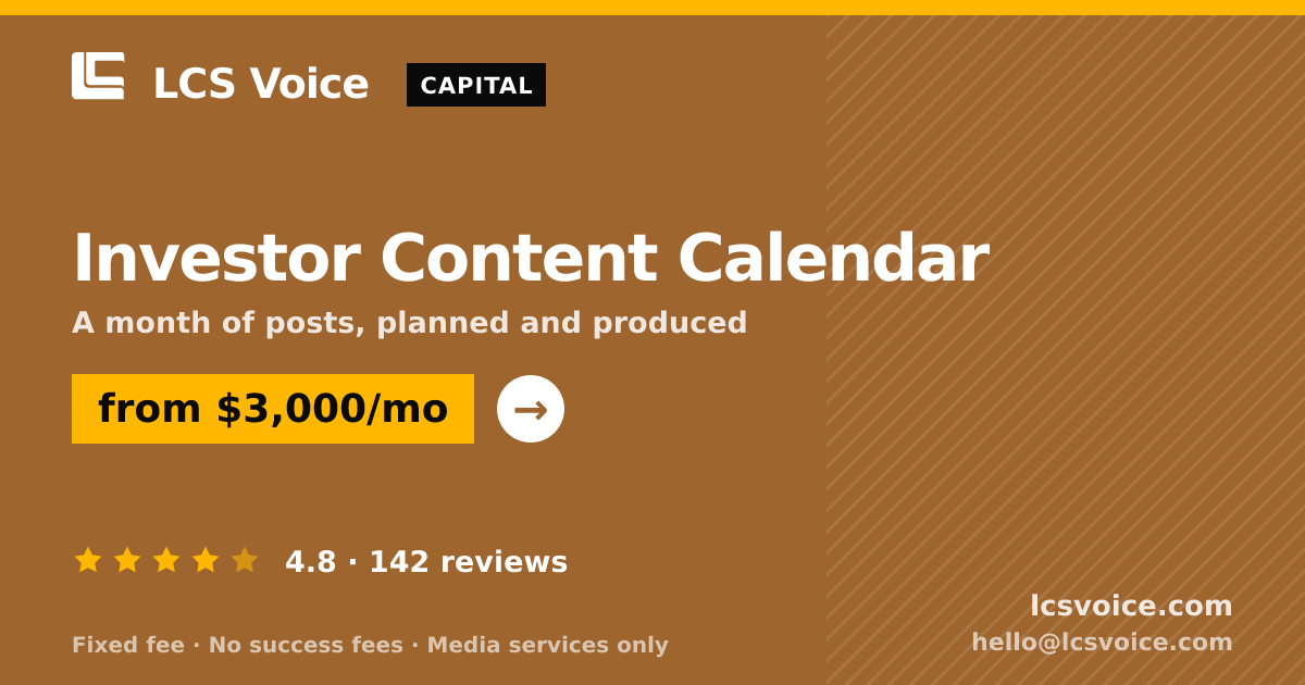 Investor Content Calendar — from $3,000/mo, rated 4.8/5 across 142 reviews. LCS Voice.